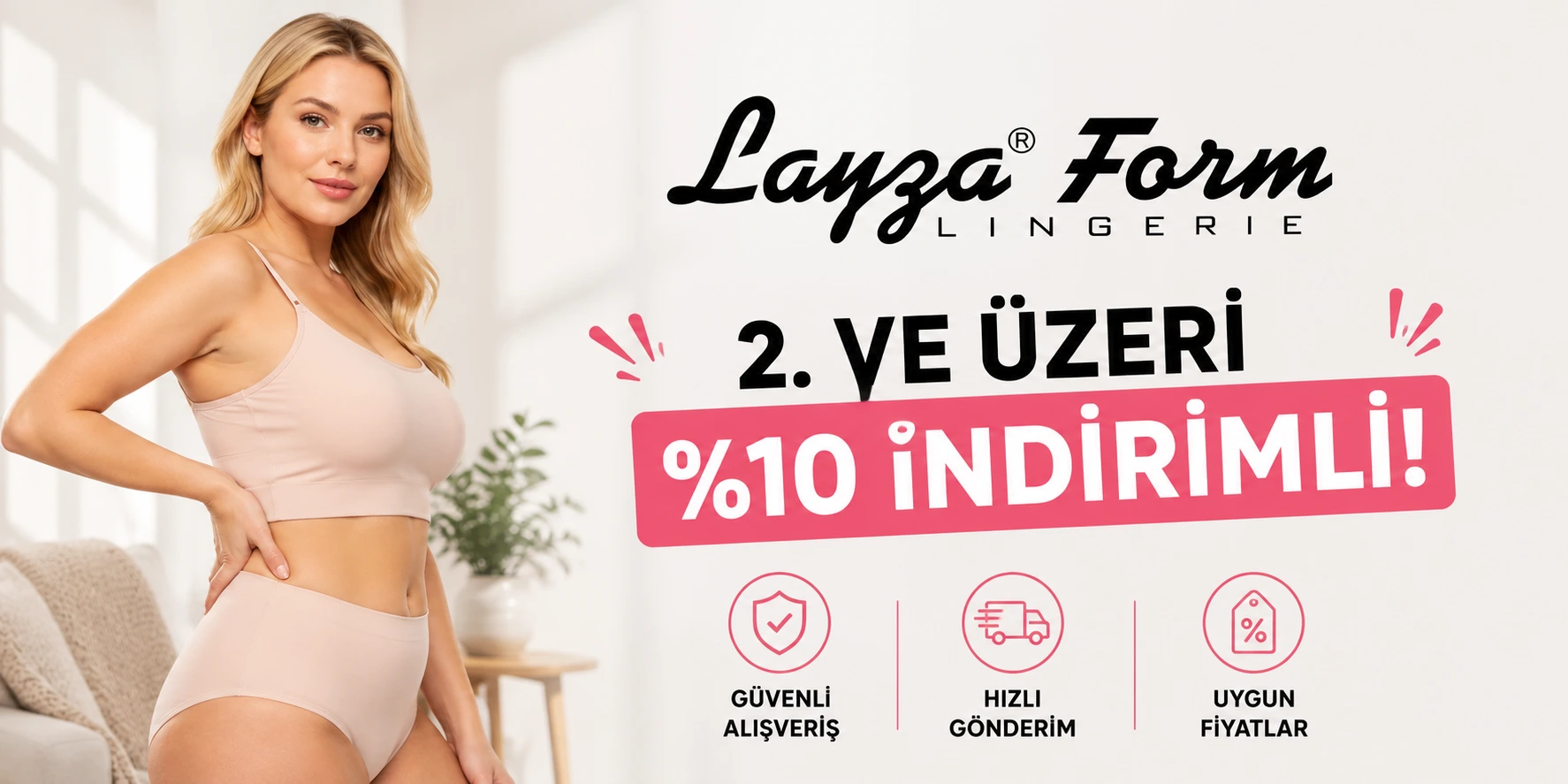 LAYZA FORM marka ürünler 2 Ve üzeri alımda %10 indirimli