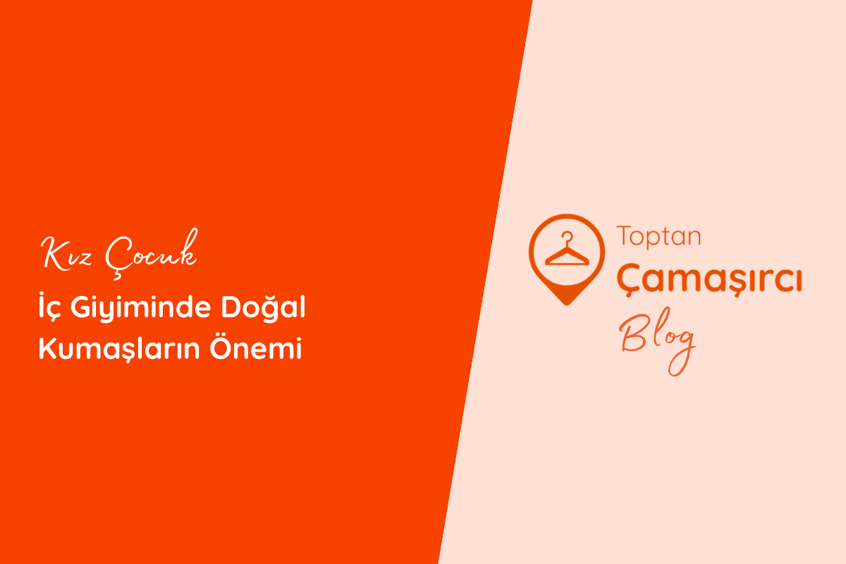 Kız Çocuk İç Giyiminde Doğal Kumaşların Önemi