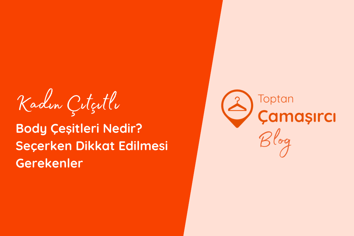 Kadın Çıtçıtlı Body Çeşitleri Nedir? Seçerken Dikkat Edilmesi Gerekenler