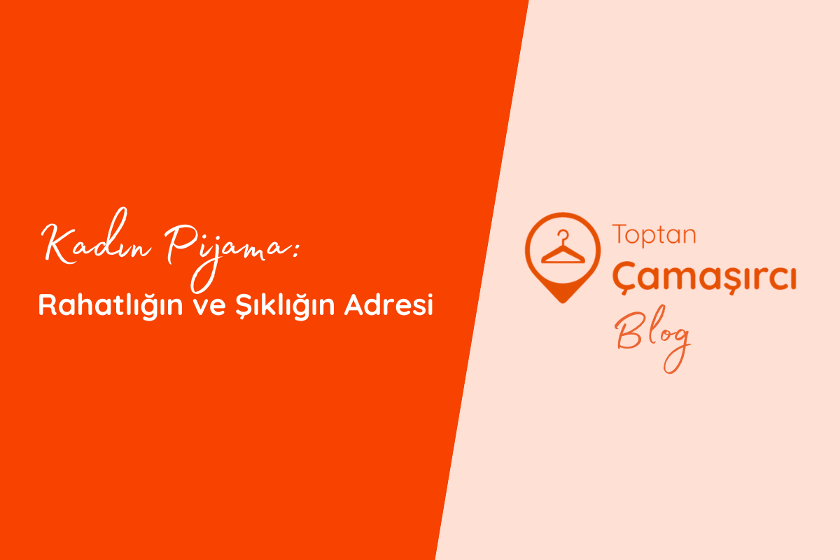 Kadın Pijama: Rahatlığın ve Şıklığın Adresi