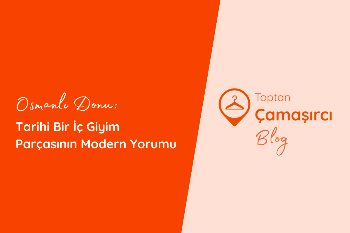 Osmanlı Donu: Tarihi Bir İç Giyim Parçasının Modern Yorumu