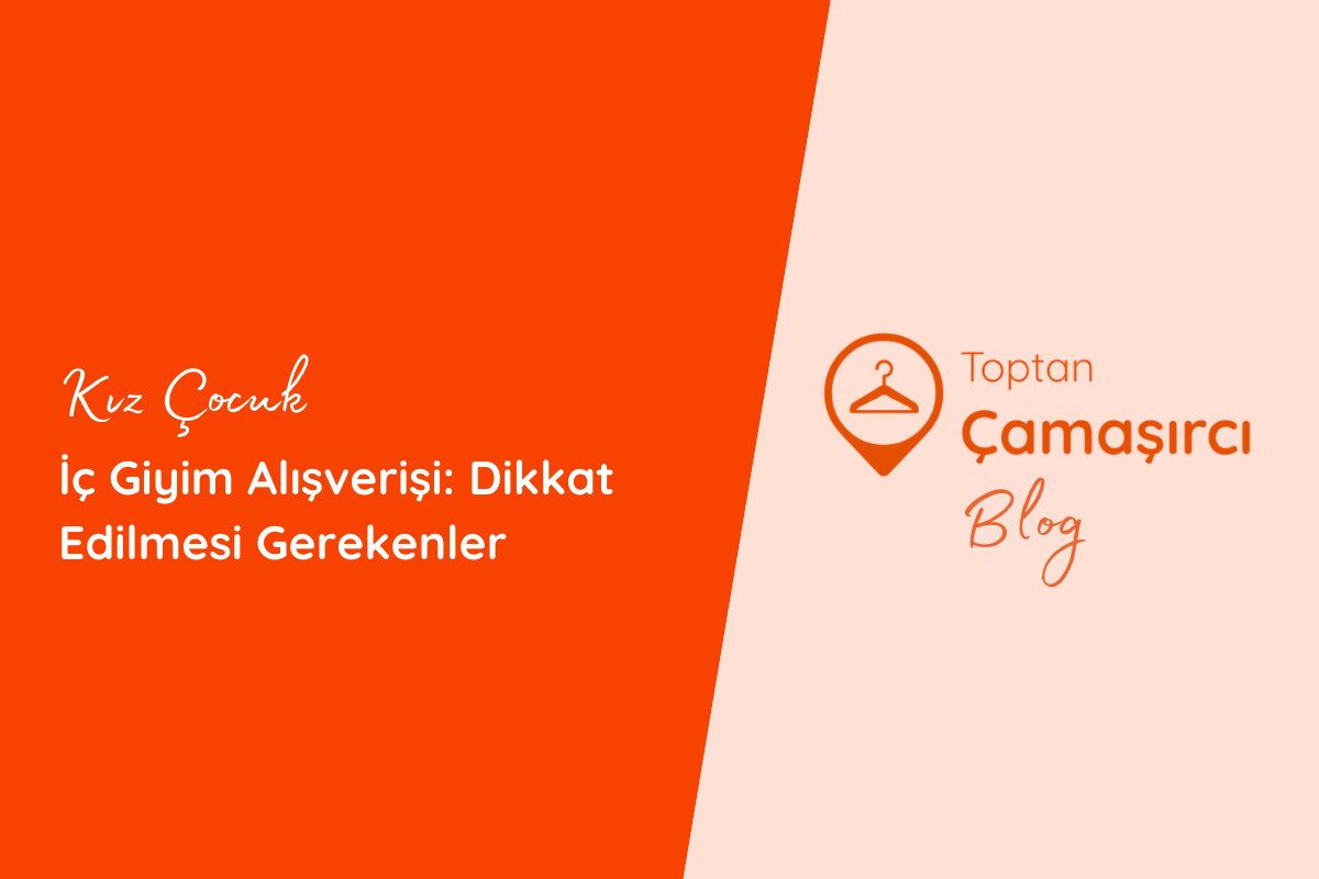 Kız Çocuk İç Giyim Alışverişi: Dikkat Edilmesi Gerekenler