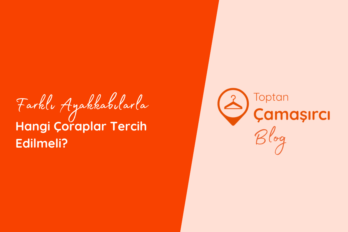 Farklı Ayakkabılarla Hangi Çoraplar Tercih Edilmeli?