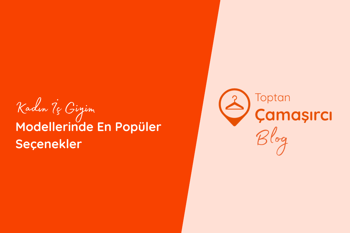 Kadın İç Giyim Modellerinde En Popüler Seçenekler