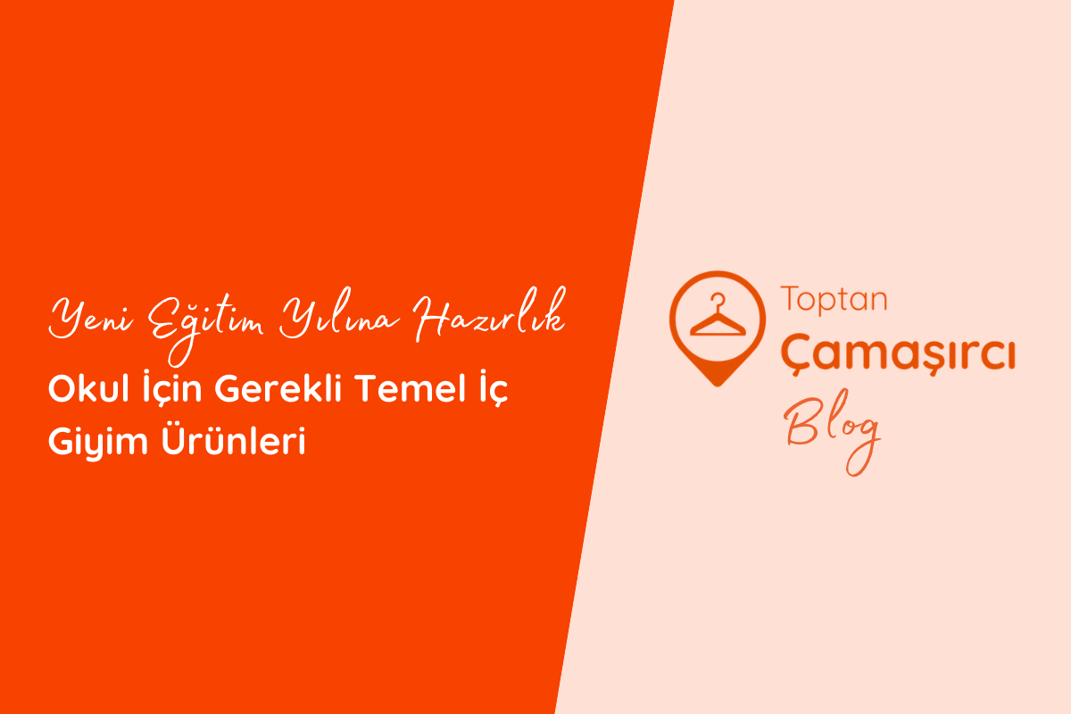 Yeni Eğitim Yılına Hazırlık: Okul İçin Gerekli Temel İç Giyim Ürünleri