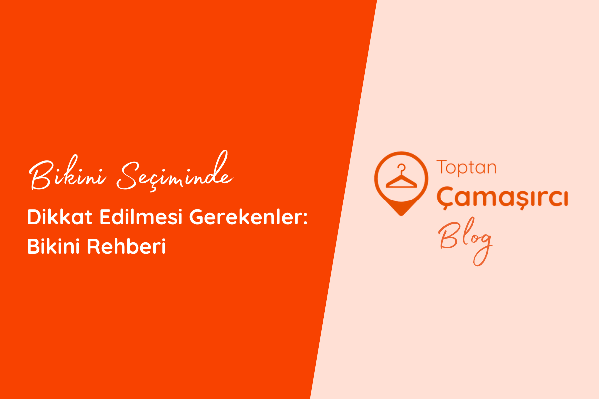 Bikini Seçiminde Dikkat Edilmesi Gerekenler: Bikini Rehberi