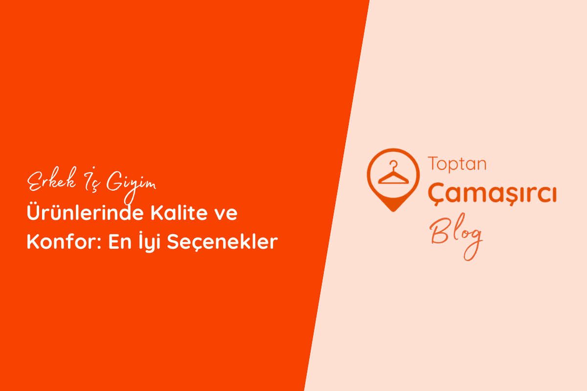 Erkek İç Giyim Ürünlerinde Kalite ve Konfor: En İyi Seçenekler