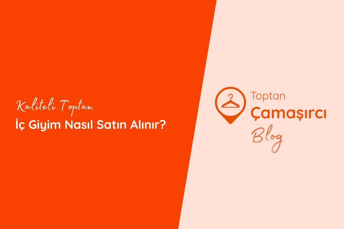 Kaliteli Toptan İç Giyim Nasıl Satın Alınır?