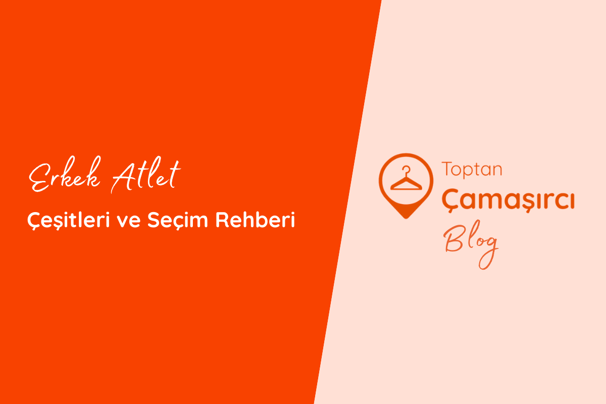 Erkek Atlet Çeşitleri ve Seçim Rehberi