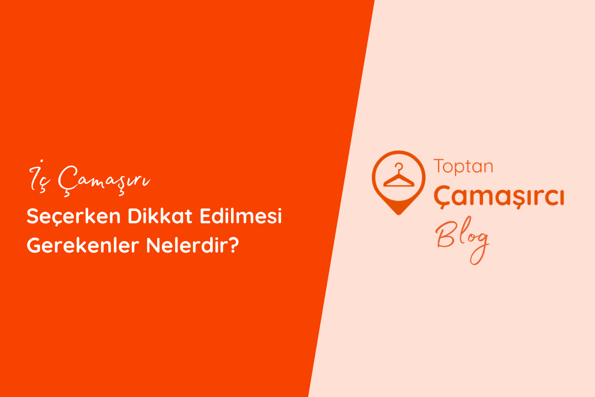 İç Çamaşırı Seçerken Dikkat Edilmesi Gerekenler Nelerdir?