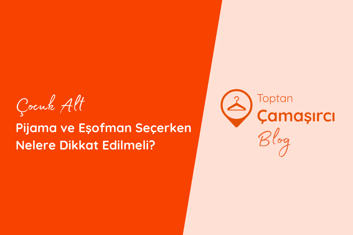 Çocuk Alt Pijama ve Eşofman Seçerken Nelere Dikkat Edilmeli?