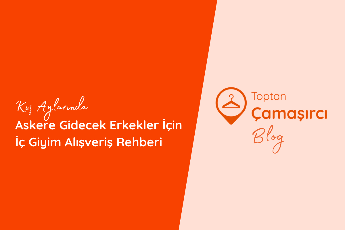 Kış Aylarında Askere Gidecek Erkekler İçin İç Giyim Alışveriş Rehberi