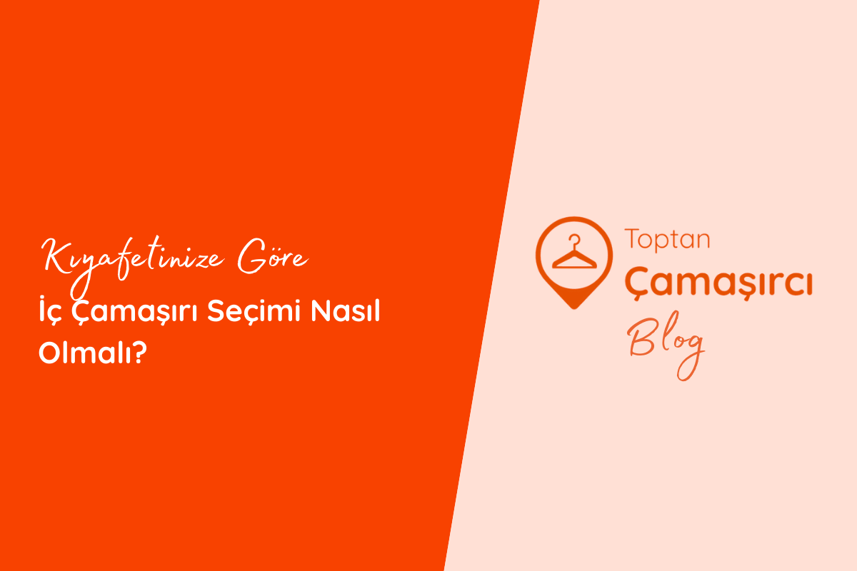 Kıyafetinize Göre İç Çamaşırı Seçimi Nasıl Olmalı? 