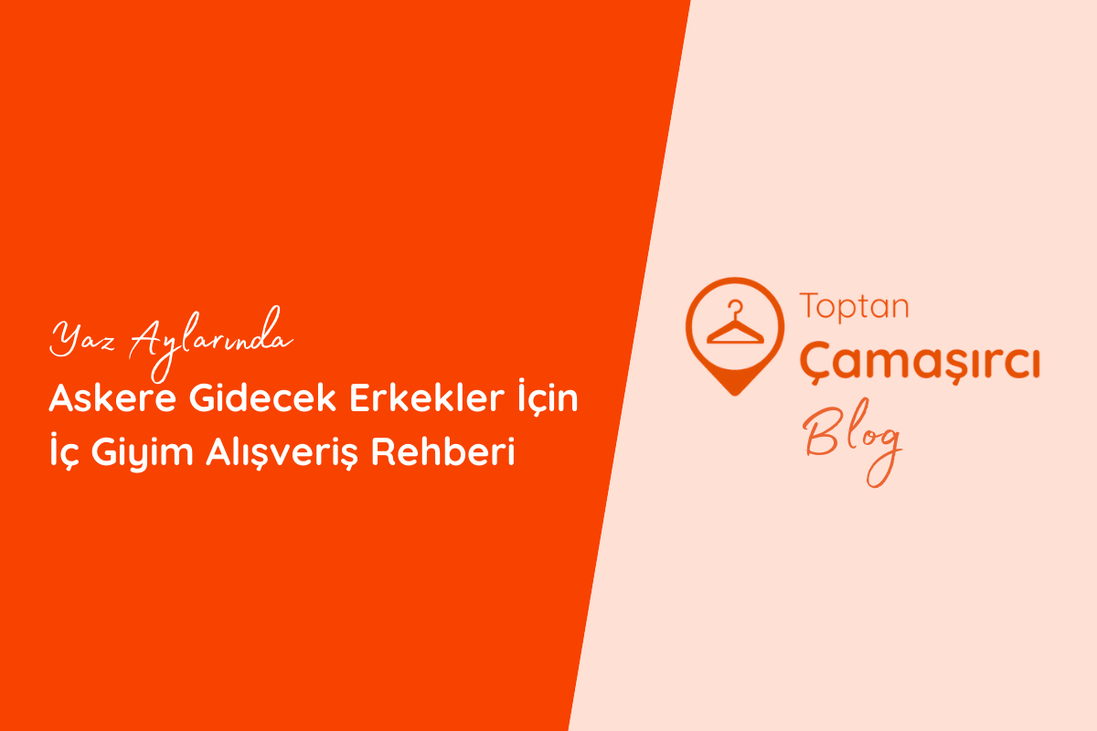 Yaz Aylarında Askere Gidecek Erkekler İçin İç Giyim Alışveriş Rehberi