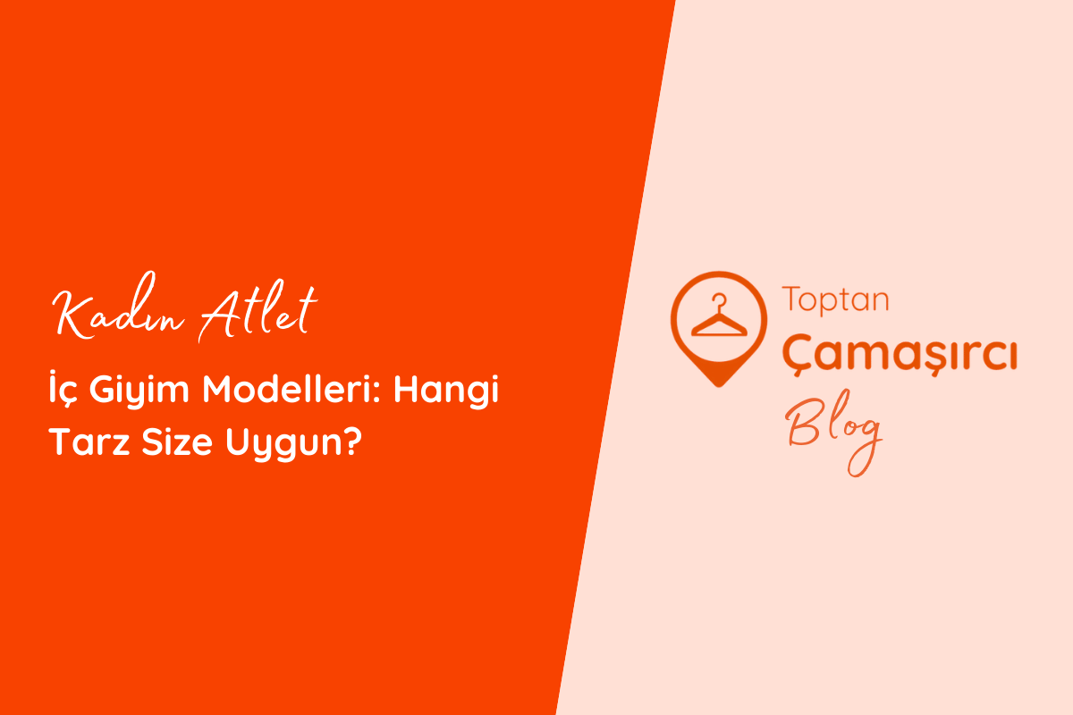 Toptan İç Giyim Sektöründe Yeni Trendler ve Gelecek Beklentileri